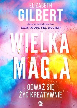 wielka-magia-odwaz-sie-zyc-kreatywnie-b-iext30482281