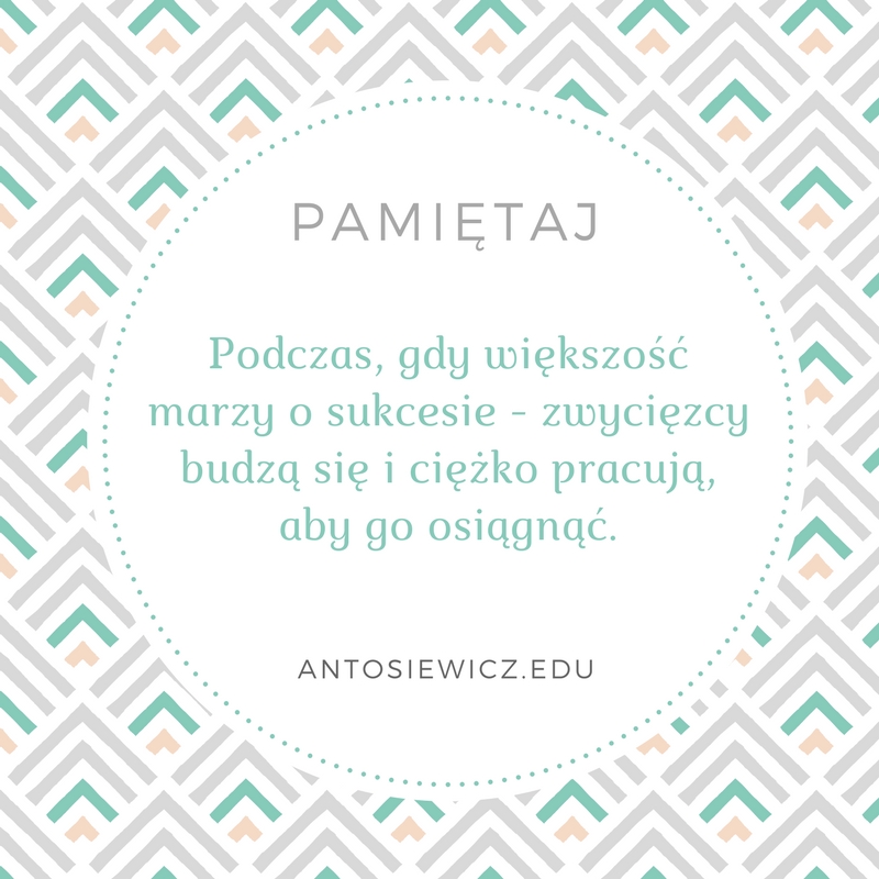 Podczas, gdy większość marzy o sukcesie - zwycięzcy budzą się i ciężko pracują, aby go osiągnąć.